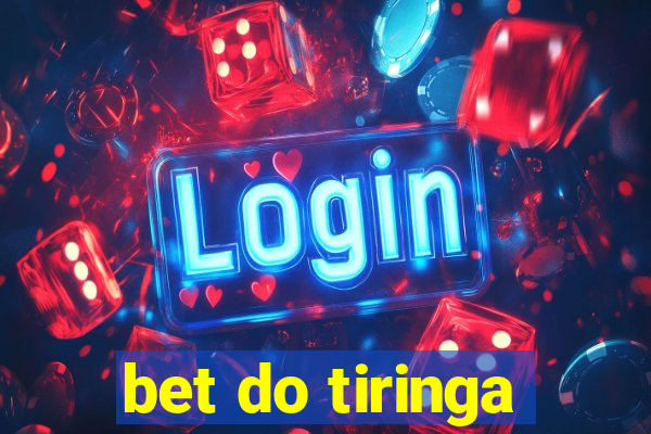 bet do tiringa